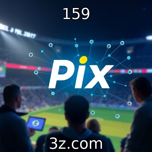 159 Como o Pix Revolucionou as Apostas Esportivas no Brasil